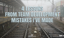 4 Lessons From Team Development Mistakes
