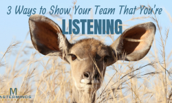 Show Your Team That You’re Listening