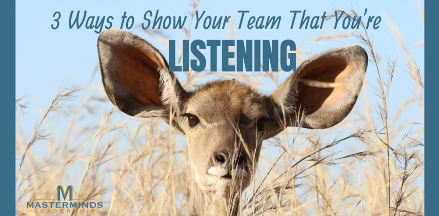 Show Your Team That You’re Listening