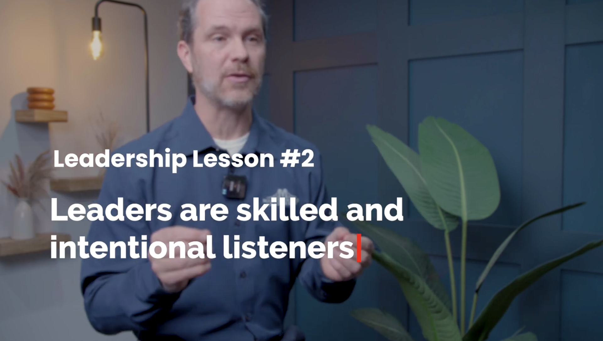Leaders are skilled listeners